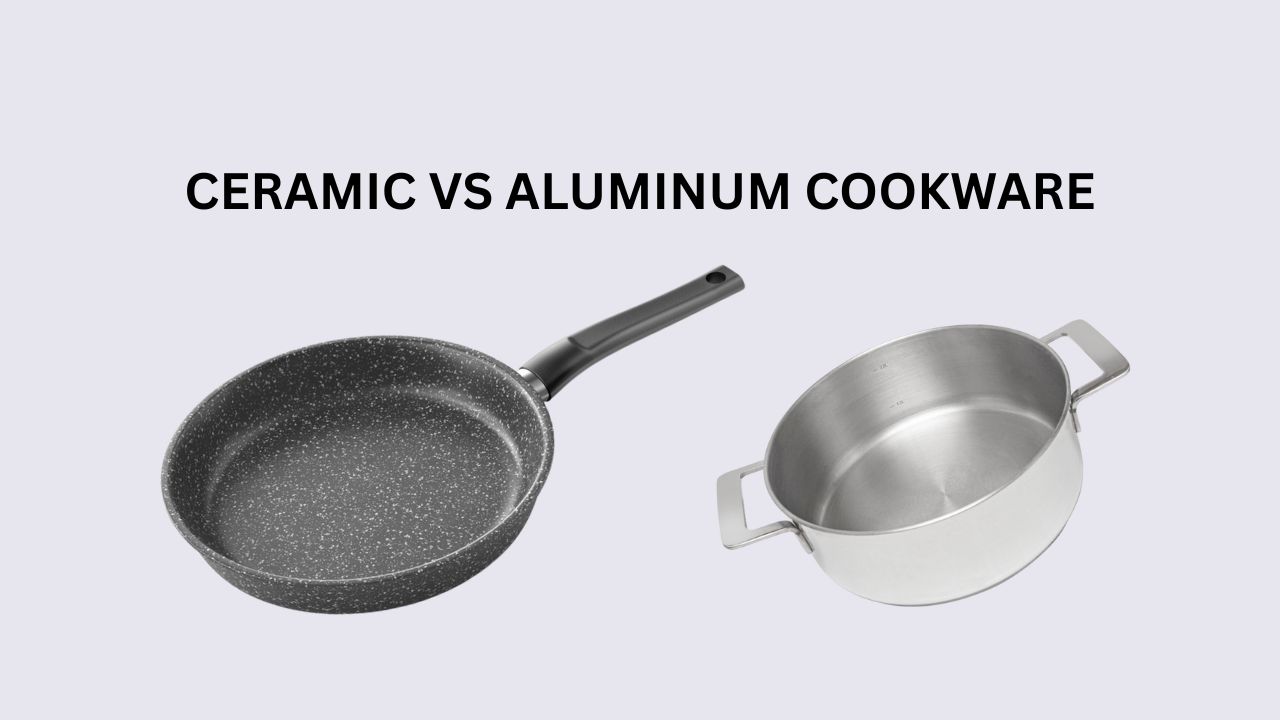 Ceramic Vs Aluminum Cookware